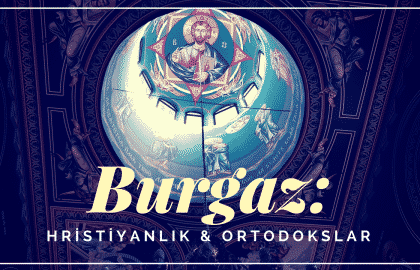 Video 03 - BURGAZ - Hristiyanlık ve Ortodokslar